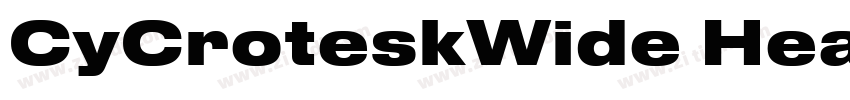 CyCroteskWide Heavy字体转换 CyCroteskWide Heavy字体转换